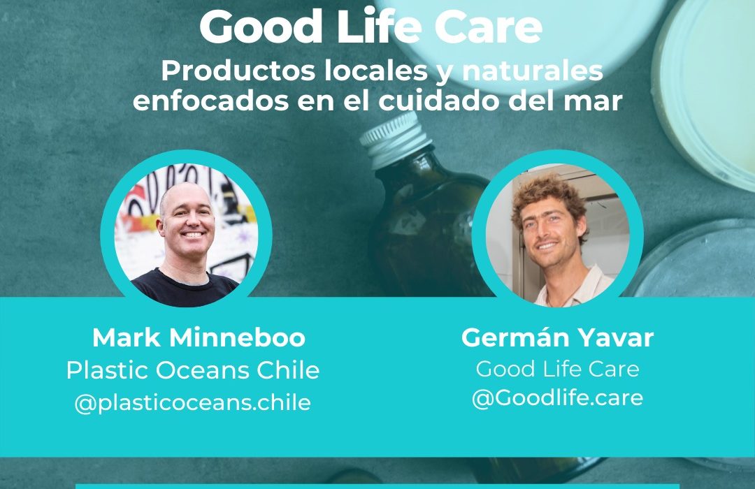 Good Life Care With Plastic Oceans Chile on Instagram Live